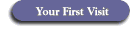 Your First Visit